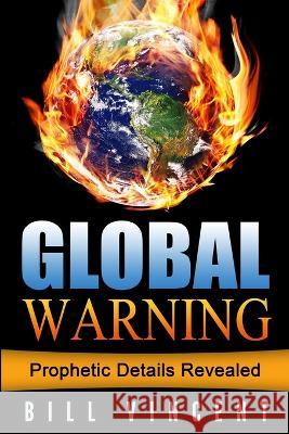 Global Warning: We Must Stand Before We Fall Bill Vincent   9781088164143 IngramSpark