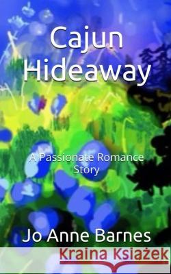 Cajun Hideaway Jo Anne Barnes   9781088164167 IngramSpark