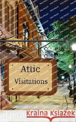 Attic Visitations Diane E Tatum   9781088164549