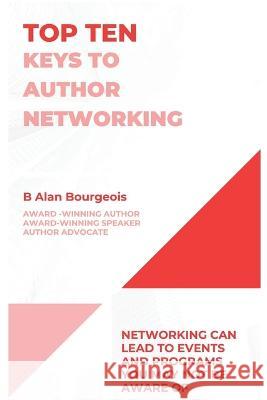 Top Ten Keys to Author Networking B Alan Bourgeois   9781088164648