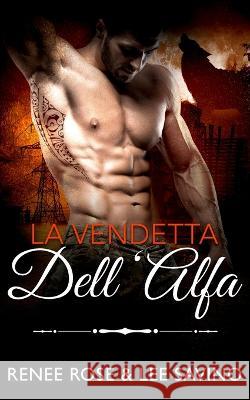 La vendetta dell'Alfa Renee Rose Lee Savino Annalisa Lovat 9781088164884 IngramSpark