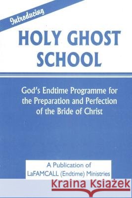 INTRODUCING HOLY GHOST SCHOOL - LaFAMCALL Lambert Okafor Lafamcall Endtime  9781088165447 IngramSpark