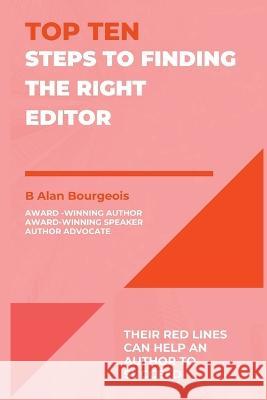 Top Ten Steps to Finding the Right Editor B Alan Bourgeois   9781088165553 IngramSpark