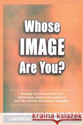 WHOSE IMAGE ARE YOU? LaFAMCALL: Holy Ghost School Books Lambert Okafor Lafamcall Endtimes  9781088165614 IngramSpark