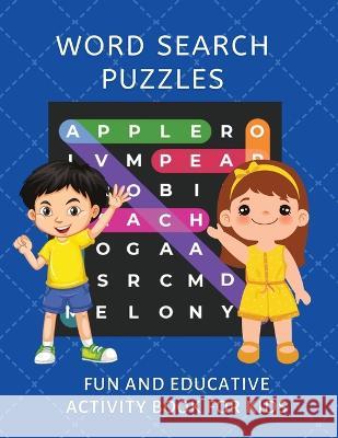 Word Search Puzzles: Fun and Educative Activity Book for Kids Ojula Technology Innovations   9781088166550 IngramSpark