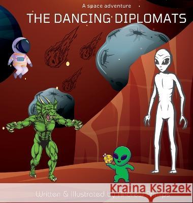 The Dancing Diplomats: A space adventure Andrew Phillips   9781088166635 IngramSpark