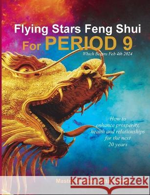 Flying Stars Feng Shui for Period 9 Denise Liotta Dennis   9781088166970