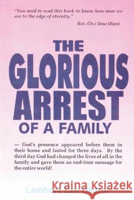 The Glorious Arrest of a Family Lambert Okafor Lafamcall Endtime  9781088167052 IngramSpark