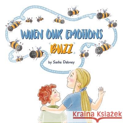 When Our Emotions Buzz Sadie Dabney Mara Gudina  9781088167243
