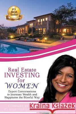 Real Estate Investing for Women: Expert Conversations to Increase Wealth and Happiness the Blissful Way Moneeka Sawyer   9781088168509 IngramSpark