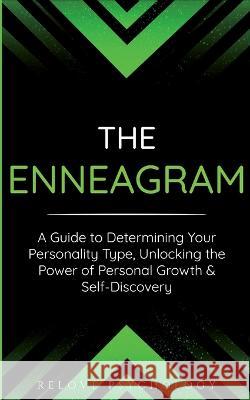 The Enneagram: A Guide to Determining Your Personality Type, Unlocking the Power of Personal Growth & Self-Discovery Relove Psychology   9781088168608 IngramSpark
