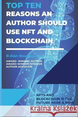 Top Ten Reasons an Author Should use NFT and Blockchain with Their Electronic Books? B Alan Bourgeois   9781088169339 IngramSpark