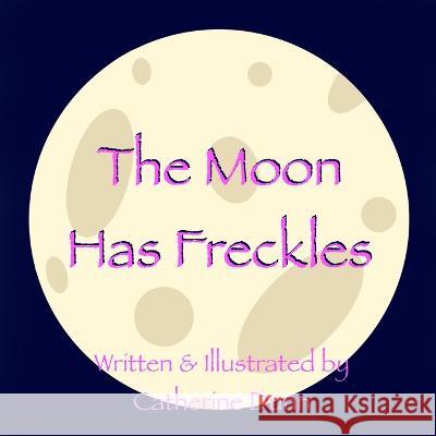 The Moon Has Freckles Catherine Dunn   9781088169407 IngramSpark