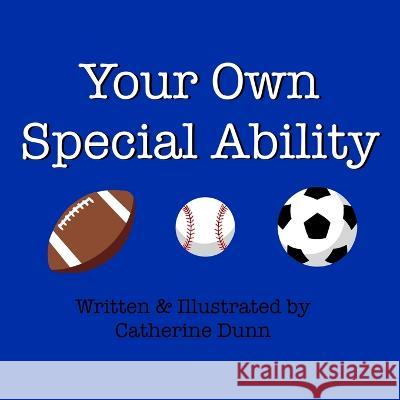 Your Own Special Ability Catherine Dunn   9781088169469 IngramSpark