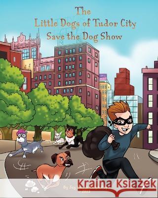 The Little Dogs of Tudor City Save the Dog Show Ralph Pope Jay Bua  9781088170793 IngramSpark