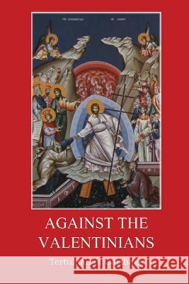 Against the Valentinians Tertullian of Carthage Alexander Roberts  9781088170847