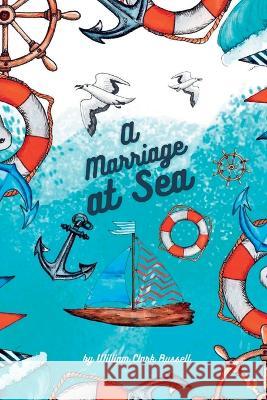 A Marriage at Sea William Clark Russell   9781088171295 IngramSpark