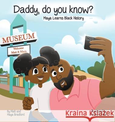 Daddy, Do You Know?: Maya Learns Black History Matthew Bradford Maya Bradford 9781088172544 Matthew Bradford