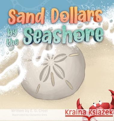 Sand Dollars by the Seashore E G Creel Elizaveta Kres  9781088172681 IngramSpark