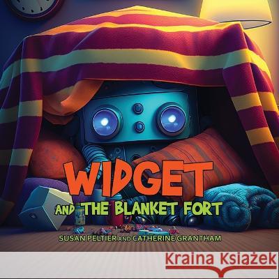 Widget and the Blanket Fort Peltier Grantham Eli Allen 9781088173411 IngramSpark