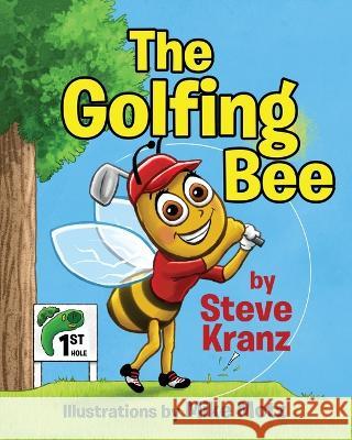 The Golfing Bee Steve Kranz   9781088176238 IngramSpark
