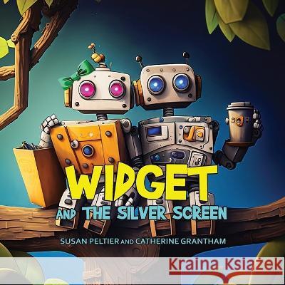 Widget and the Silver Screen Susan Peltier Catherine Grantham  9781088177013