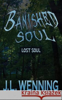 Banished Soul Lost Soul J L Wenning   9781088177402 IngramSpark