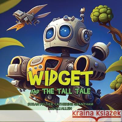 Widget and the Tall Tale Susan Peltier Catherine Grantham  9781088178119