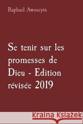 Se tenir sur les promesses de Dieu - Edition revisee 2019 Raphael Awoseyin   9781088178508 IngramSpark