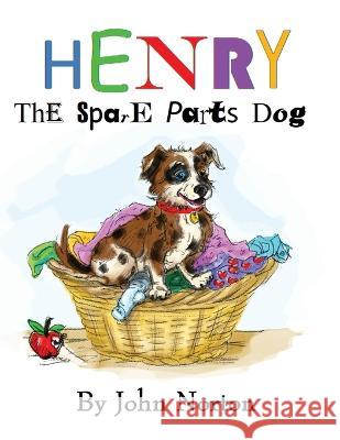 Henry The Spare Parts Dog John Norton L V  9781088178522 IngramSpark