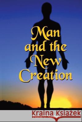 Man and the New Creation Festus Ndukwe   9781088178959 IngramSpark