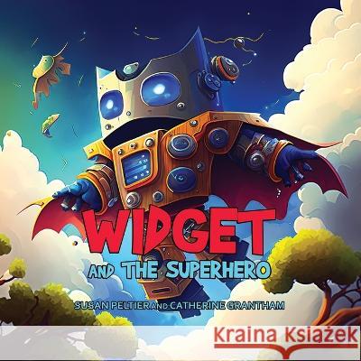 Widget and the Superhero Susan Peltier Catherine Grantham  9781088179178 IngramSpark