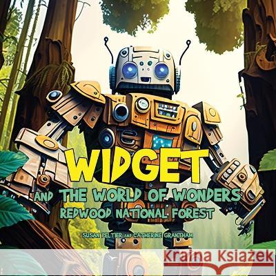 Widget and the World of Wonders: Redwood National Forest Susan Peltier Grantham  9781088179253