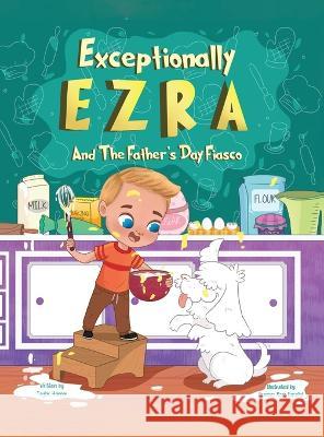 Exceptionally Ezra and the Father's Day fiasco Taylor Harper   9781088180730 IngramSpark