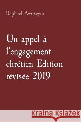 Un appel a l'engagement chretien Edition revisee 2019 Raphael Awoseyin   9781088181041 IngramSpark