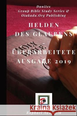 Helden des Glaubens - UEberarbeitete Ausgabe 2019 Raphael Awoseyin   9781088181140 IngramSpark