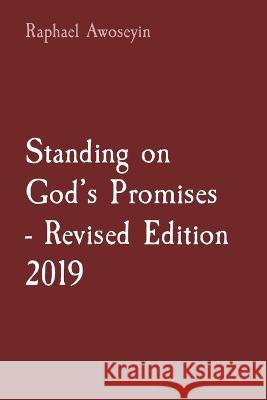 Standing on God's Promises - Revised Edition 2019 Raphael Awoseyin   9781088181393 IngramSpark