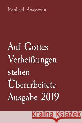 Auf Gottes Verheissungen stehen UEberarbeitete Ausgabe 2019 Raphael Awoseyin   9781088181423 IngramSpark