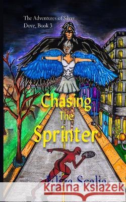 Chasing the Sprinter: A young adult superhero adventure Eliza Scalia   9781088181713