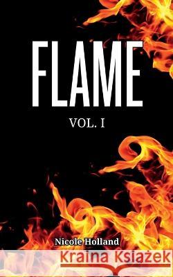 Flame: Vol.I Nicole Holland   9781088181904 IngramSpark