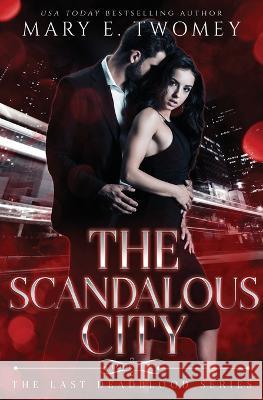 The Scandalous City Mary E Twomey   9781088182222 IngramSpark