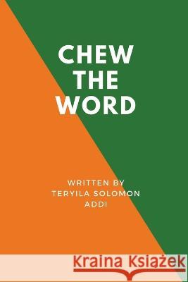Chew the Word Teryila Solomon Addi   9781088182833 IngramSpark