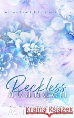 Reckless Abandon Special Edition Ashley Cade Silla Webb Kate Farlow 9781088183526 IngramSpark