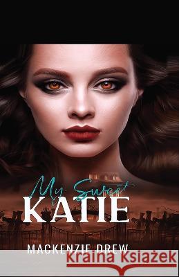 My Sweet Katie MacKenzie Drew   9781088184479 IngramSpark