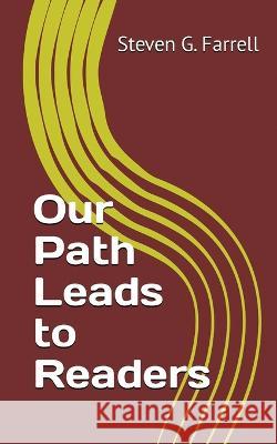 Our Path Leads to Readers; a Compilation Steven G Farrell   9781088184523 IngramSpark