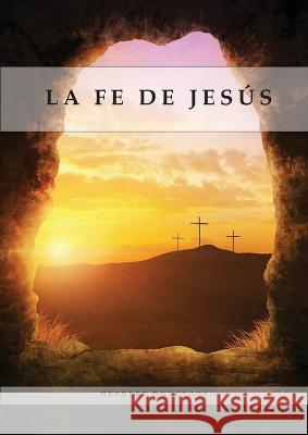 La Fe de Jesus: Entendiendo la Fe biblica para la ultima generacion, 1888 Reexaminado, el mensaje del tercer angel, Herbert Douglass   9781088185599 IngramSpark