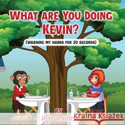 What are you doing Kevin? washes hand for 20 seconds Joy Pumar   9781088185667