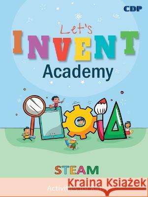 Let's Invent Academy: STEAM Activities for Kids Cecile Dean Charles Johnson, Jr Randy William 9781088186015