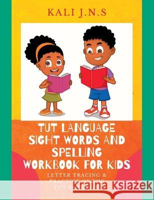 Tut Language Sight Words and Spelling Workbook for Kids: Letter Tracing & Practice of the Tut Alphabet Kali J N S   9781088187845 IngramSpark