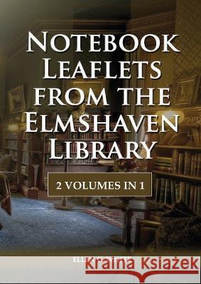 Notebook Leaflets from the Elmshaven Library: 2 Volume in 1, Large Print Unpublished Testimonies Edition, Country living Counsels, 1844 made simple, counsels to the adventist pioneers Ellen G White   9781088189399 IngramSpark